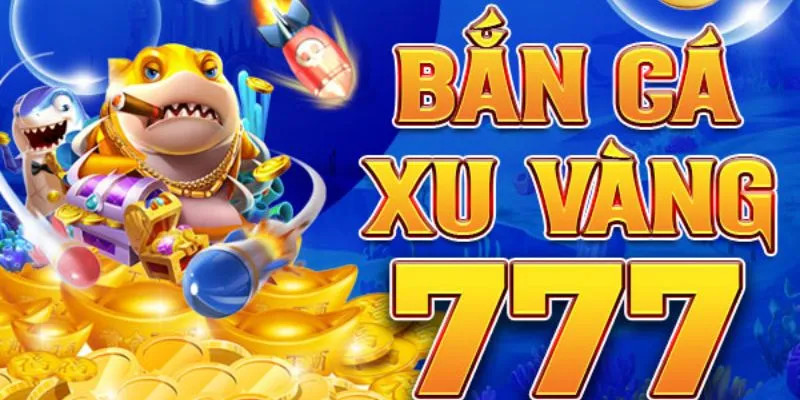 Bắn Cá Xu Vàng 777 – Trò Chơi Săn Thưởng Hấp Dẫn Tại N88