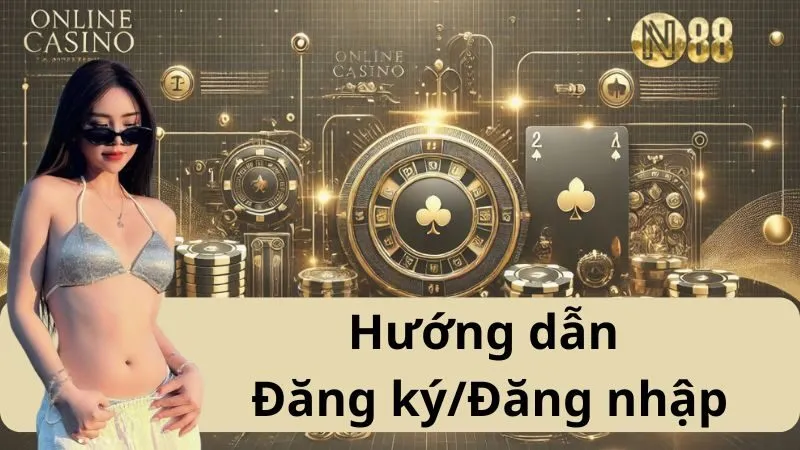 Lý do tiêu biểu bạn nên đăng nhập N88