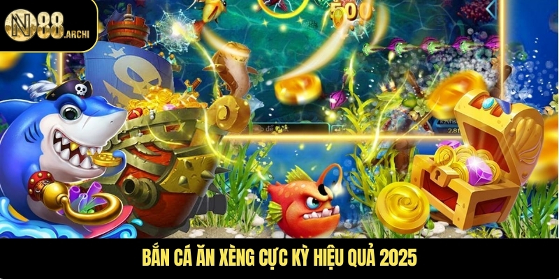 Bắn cá ăn xèng cực kỳ hiệu quả 2025
