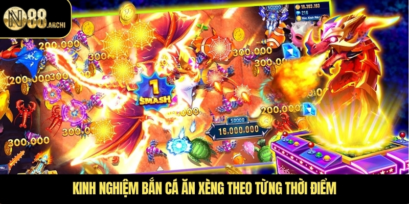 Kinh nghiệm bắn cá ăn xèng theo từng thời điểm