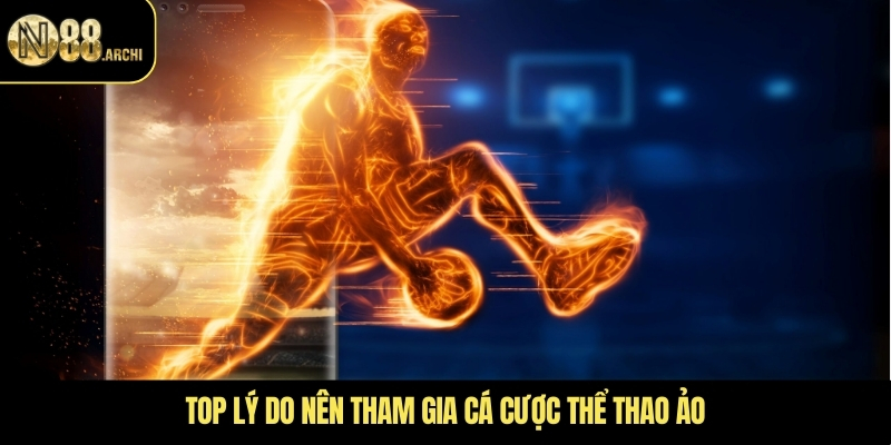 Top lý do nên tham gia cá cược thể thao ảo