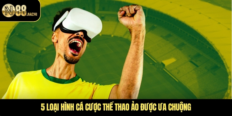 5 loại hình cá cược thể thao ảo được ưa chuộng