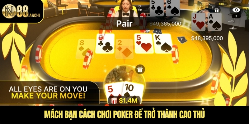 Mách bạn cách chơi Poker để trở thành cao thủ