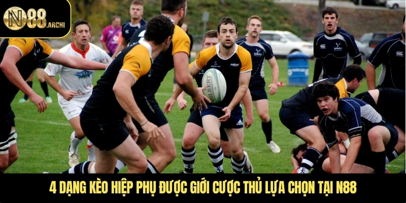 4 dạng kèo hiệp phụ được giới cược thủ lựa chọn tại N88