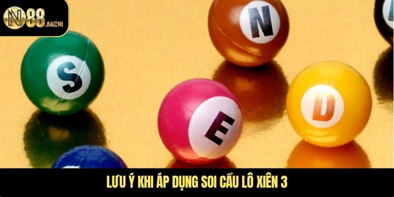 Lưu ý khi áp dụng soi cầu lô xiên 3