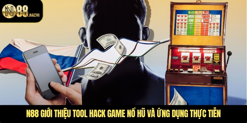 N88 giới thiệu tool hack game nổ hũ và ứng dụng thực tiễn