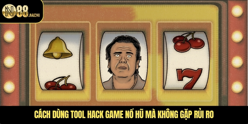 Cách dùng tool hack game nổ hũ mà không gặp rủi ro